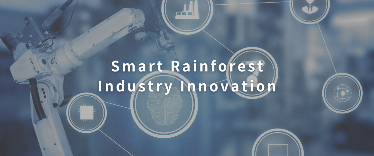 Smart Rainforest Industry Innovation